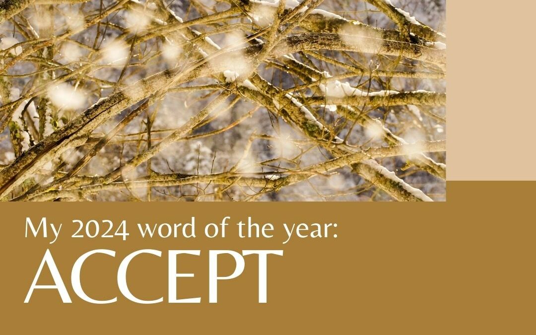 My 2024 word of the year for: ACCEPT